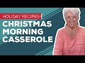 Holiday Recipes: Christmas Morning Casserole