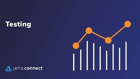 Getting Started with Jama Connect: Testing