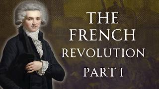 The French Revolution Part 1 | A Rising Storm | Human Voiced, No Ads