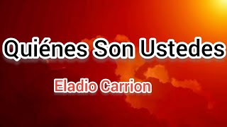 Eladio Carrion - Quienes son ustedes Letra/Lyrics