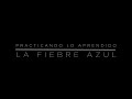 Avance promocional “Practicando lo aprendido..La Fiebre Azul”