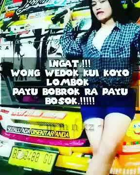 Wong wedok kui koyo lombok payu bobrok ra payu bosok