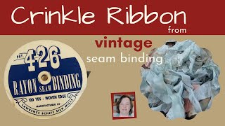How to Make Crinkle Ribbon from Vintage Seam Binding