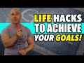 6 Life Hacks To Achieve Your Goals! (and smash life!)