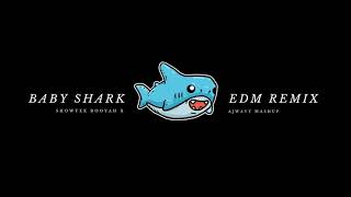 Baby Shark EDM Remix (Ajwavy Showtek Mashup)