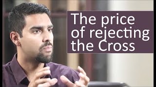 The price of rejecting the Cross (Jesus Christ as savior) - Nabeel Qureshi