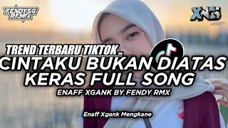 DJ BUKAN CINTA BIASA || CINTAKU BUKAN DIATAS KERAS FULL SONG VIRAL TIKTOK BY FENDY RMX TERBARU 