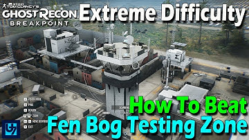 How To Beat Fen Bog Testing Zone, Extreme Difficulty - Ghost Recon Breakpoint