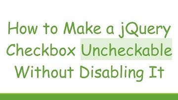 How to Make a jQuery Checkbox Uncheckable Without Disabling It