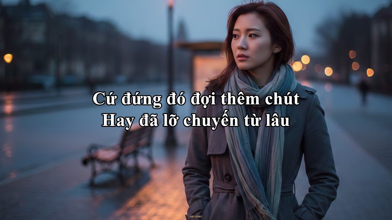 Cứ đứng đó đợi thêm chút, Hay đã lỡ chuyến từ lâu | Me Story 92