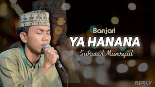 YA HANANA(Banjari Sukarol Munsyid)