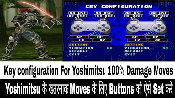Yoshimitsu best moves ke liye L1 L2 R1 R2 ese set kare, Key Configuration in tekken 3 by GameAndTech