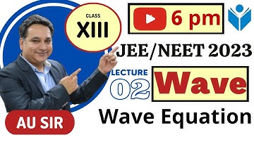 Wave Motion JEE | L2 | Transverse Waves | Travelling Wave Equation | NEET 2023 | JEE Main 2023