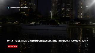 What’s Better, Garmin or Raymarine for Boat Navigation?