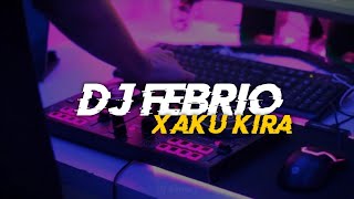 DJ FEBRIO X A AKU KIRA || FYP TIKTOK TERBARU 2023