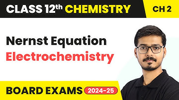 Nernst Equation - Electrochemistry | Class 12 Chemistry Chapter 2 | CBSE 2025-26