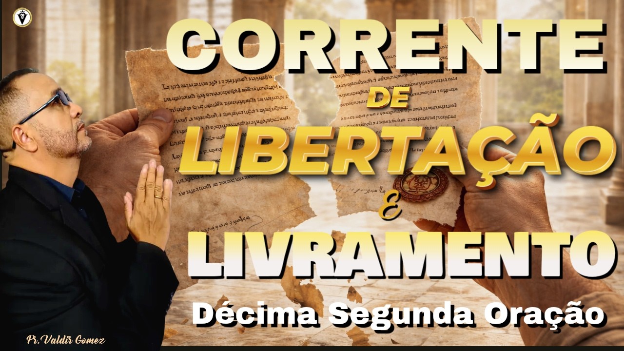 ORAÇÃO FORTE DE  LIBERTAÇÃO - Décima  Segunda Oração - RASGANDO AS SENTENÇAS DE MORTE