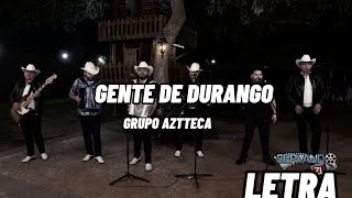 Gente de Durango-Grupo aztteca (Letra) 