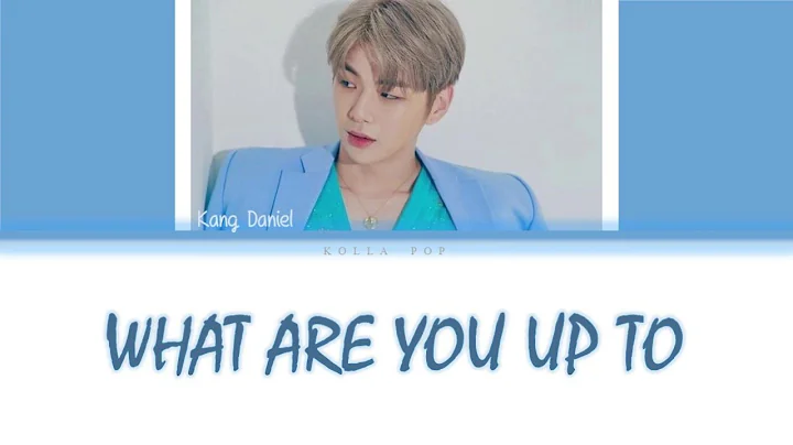 KANG DANIEL - What are you up to (강다니엘 - 뭐해) [Color Coded Lyrics Eng| Han| Rom]