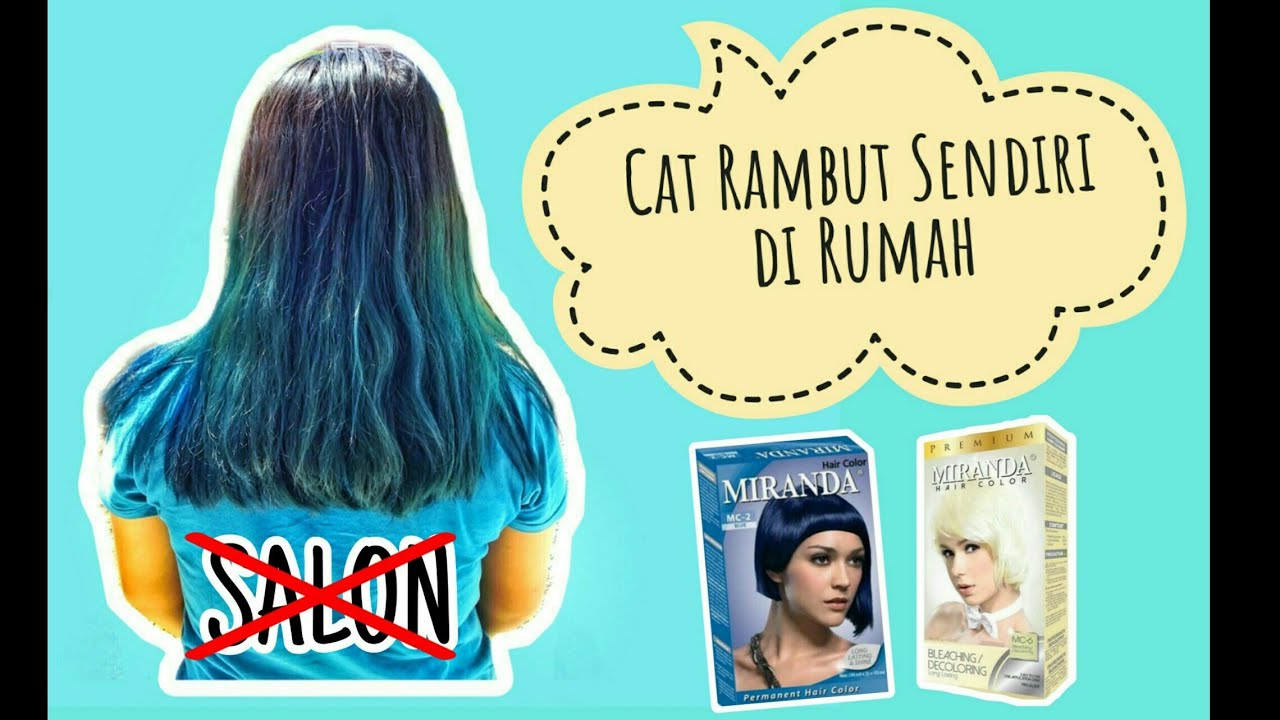  TUTORIAL  CAT  RAMBUT  SENDIRI TANPA  SALON MIRANDA BLEACHING  