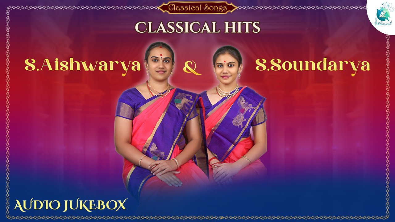 S Aishwaraya & S Soundarya Classical Hits | Audio Jukebox | Carnatic ...