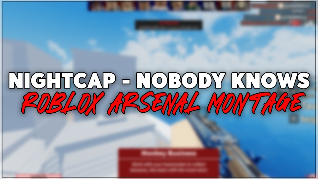 NIGHTCAP -  Nobody knows (Roblox Arsenal Montage)
