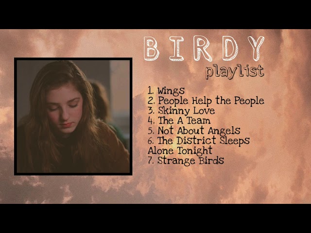 birdy playlist | sad songs to cry to class=
