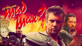 Quel est le MEILLEUR MAD MAX ?