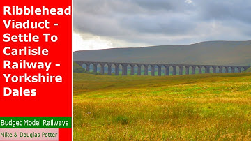 Ribblehead Viaduct - Settle To Carlisle Railway - Stunning Scenery through the Yorkshire Dales