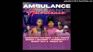 SmeezyOn The Beat & Zoli White Smoke - Ambulance (Feat. Bayor97 , Shebeshxt , Buddy Sax & Naqua SA