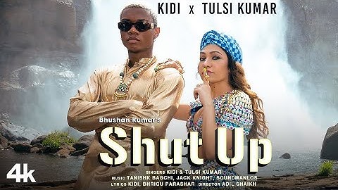 Shut Up (Official Video) KiDi X Tulsi Kumar | Tanishk Bagchi, Bhrigu P | Adil Shaikh | TATA MUSIC