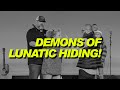 Demons Of Lunatic Hiding!