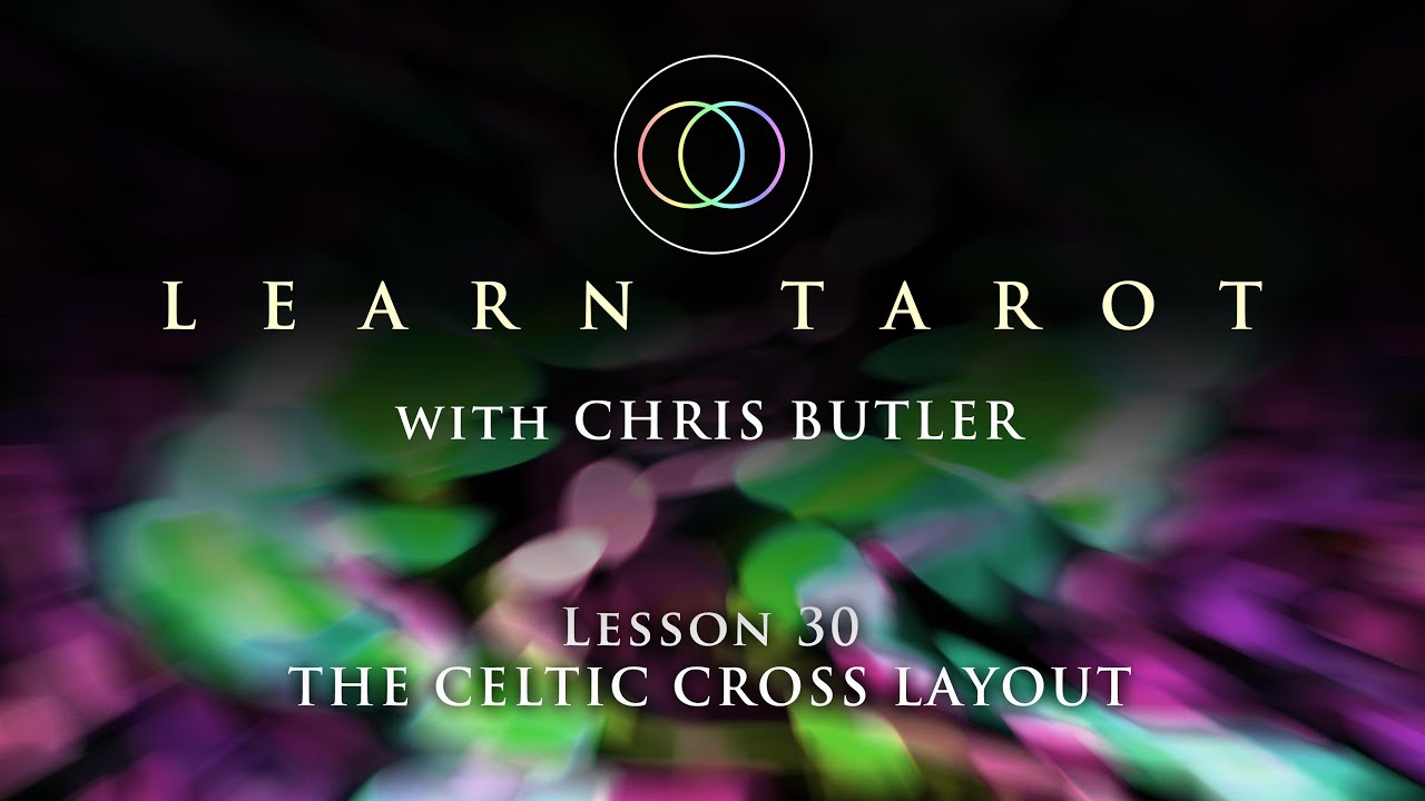 Learn Tarot. Lesson 30. The Celtic Cross Layout.