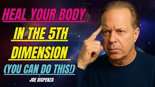 Manifest Abundance & HEAL Your Body in the 5th Dimension (YOU Can Do This!)|| DR JOE