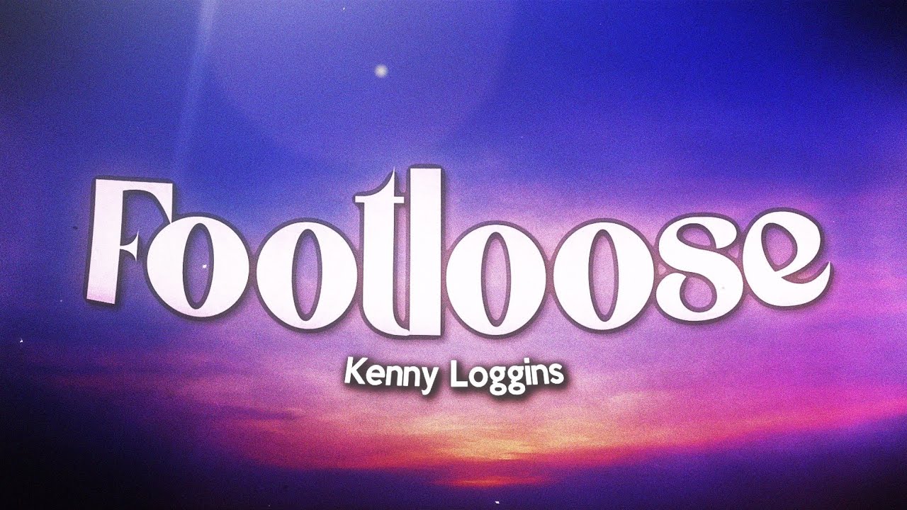 Kenny Loggins - Footloose (Lyrics)