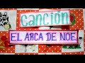 EL ARCA DE NOE Génesis 6,7,8 (Canción) ( Carolina)