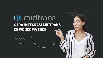 Tutorial Integrasi Payment Gateway Midtrans dengan Wordpress Woocommerce