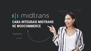 Tutorial Integrasi Payment Gateway Midtrans dengan Wordpress Woocommerce