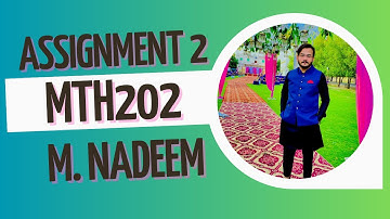 MTH202 Assignment 2 Solution Spring 2023 by M. Nadeem| MTH202 Assignment 2 Solution 2023 | MTH202