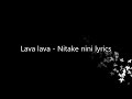 NITAKE NINI  LYRICS - LAVALAVA