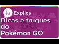 DICAS E TRUQUES DO POKÉMON GO