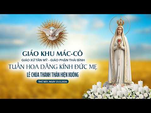 Giáo khu Mác-cô | Gx. Tân Mỹ | Tuần Hoa Dâng kính Đức Mẹ | Lễ Chúa Thánh Thần Hiện Xuống