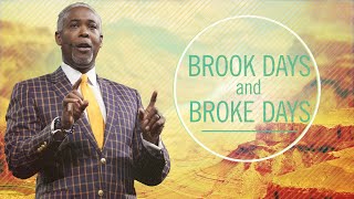 Brook Days and Broke Days | Bishop Dale C. Bronner | Word of Faith Family Worship Cathedral