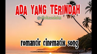 ADA YANG TERINDAH | romantic, cinematic song