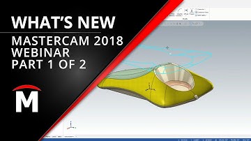 Mastercam 2018 Rollout Webinar Part 1