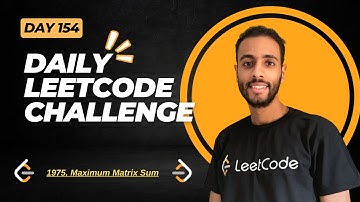 Day 154 | 1975. Maximum Matrix Sum | C++  بالعربي