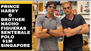 Prince Harry & Big Brother Nacho Raised 1M In Sentebale Polo With Purpose Singapore