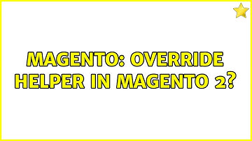 Magento: Override helper in Magento 2? (2 Solutions!!)