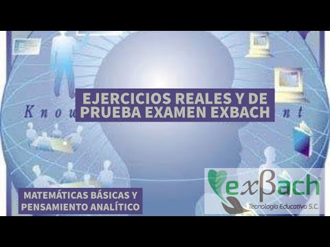 ejercicios EXBACH de exámenes reales y de prueba pensamiento matemático y analítico PARTE 1