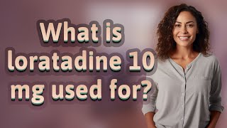 What is loratadine 10 mg used for?